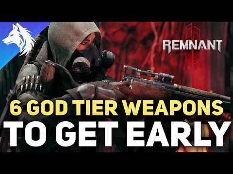 6 God Tier Weapons You need To Get Early Remnant 2
